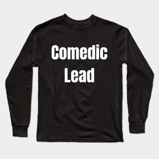 Comedic Lead Long Sleeve T-Shirt